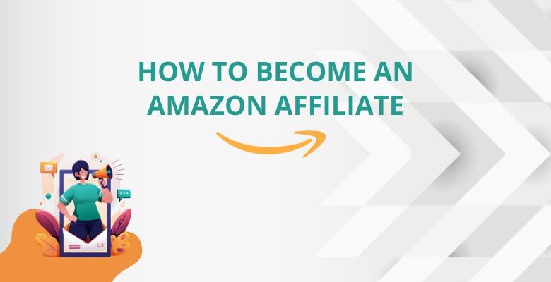 How To Become An Amazon Affiliate