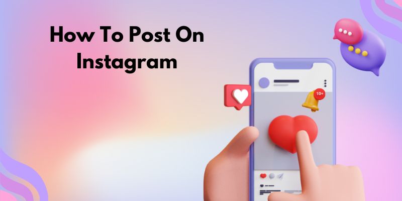 How To Post On Instagram