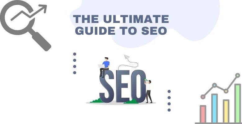 Search Engine Optimization: The Ultimate Guide to SEO