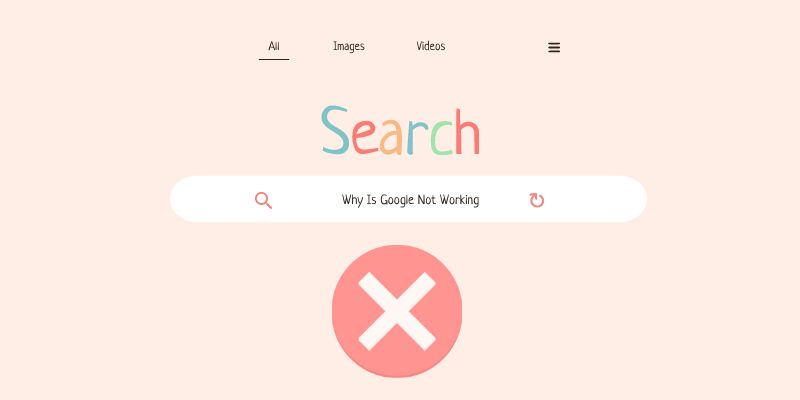 Why Is Google Not Working