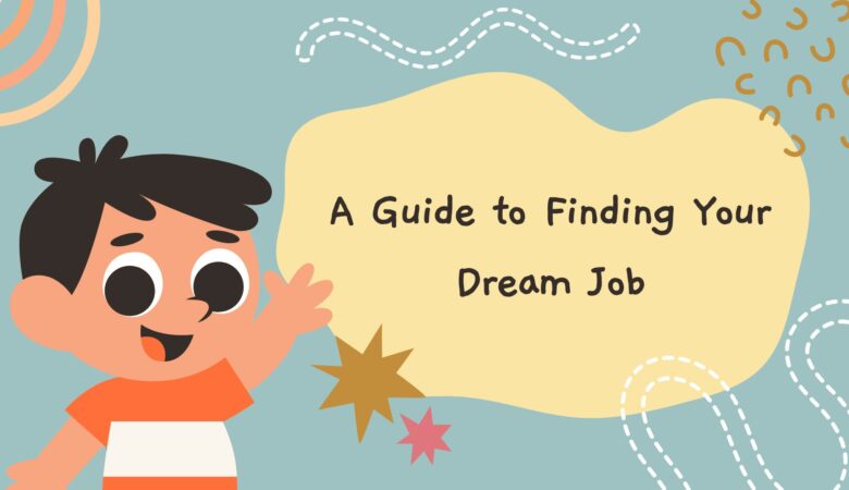 A Guide to Finding Your Dream Job