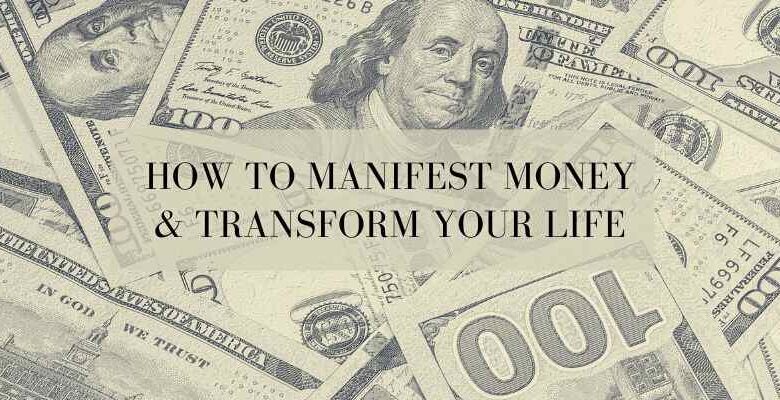 How To Manifest Money & Transform Your Life