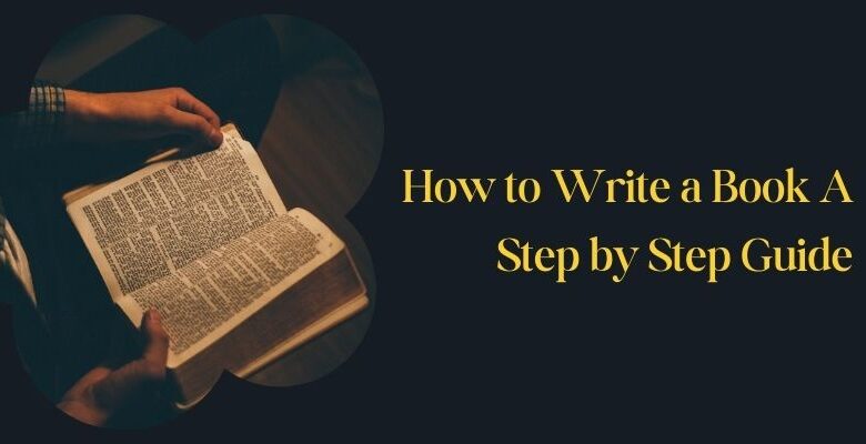 How to Write a Book A Step-by-Step Guide