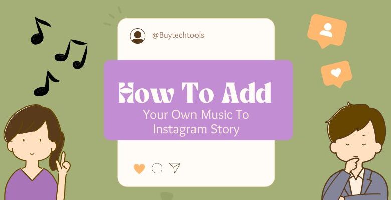 How To Add Your Own Music To Instagram Story