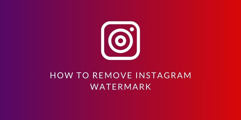 How to Remove Instagram Watermark