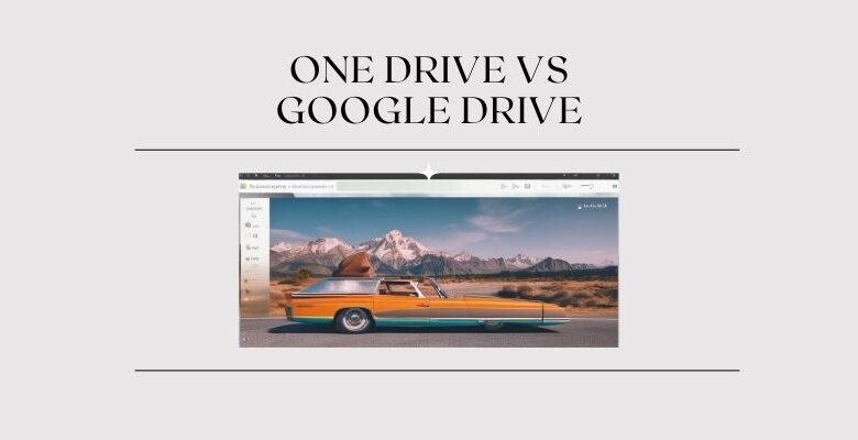 One Drive vs Google Drive (2024): Which is Best?