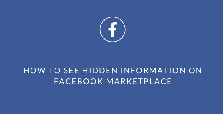 How To See Hidden Information On Facebook Marketplace