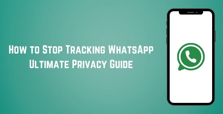 Guide Best Way to Stop Tracking WhatsApp