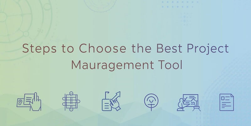 Steps to Choose the Best Project Management Tool