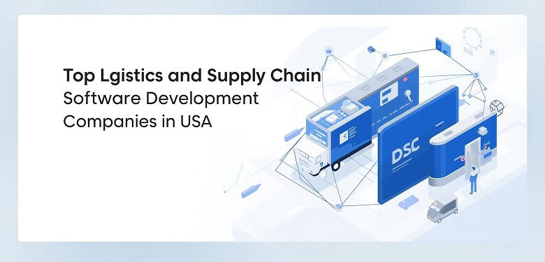 Top Logistics & Supply Chain Software Development Companies in the USA