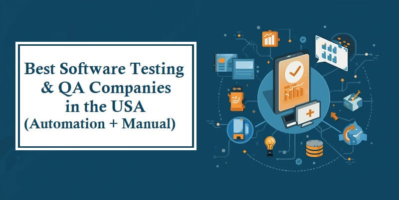 Best Software Testing & QA Companies in the USA (Automation + Manual)