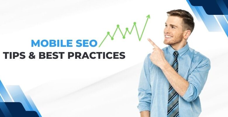 Mobile SEO: Tips & Best Practices